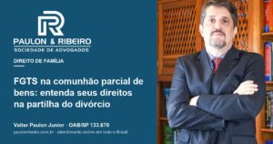 Valter Paulon Junior, advogado da Paulon & Ribeiro, capa do artigo sobre FGTS na partilha do divórcio
