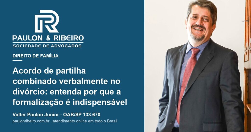 Valter Paulon Junior, advogado da Paulon & Ribeiro, capa do artigo sobre formalização do acordo de partilha no divórcio