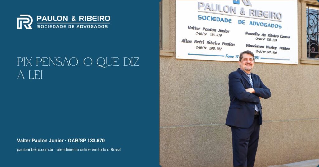 Valter Paulon Junior, advogado OAB/SP 133.670, em frente à sede do escritório, capa do artigo sobre a Lei 15.479/2026 (Pix Pensão)
