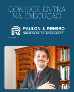 Cônjuge entra na execução - post sobre dívidas do casamento, Paulon & Ribeiro