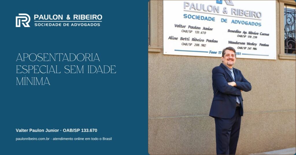STF derruba idade mínima para aposentadoria especial - Valter Paulon Junior, Paulon & Ribeiro Advocacia