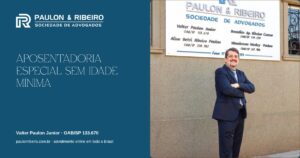 STF derruba idade mínima para aposentadoria especial - Valter Paulon Junior, Paulon & Ribeiro Advocacia