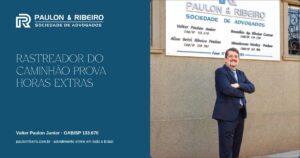 Rastreador do caminhão prova horas extras — Valter Paulon Junior, OAB/SP 133.670