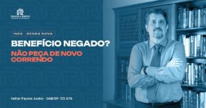 Benefício negado pelo INSS? Não peça de novo correndo