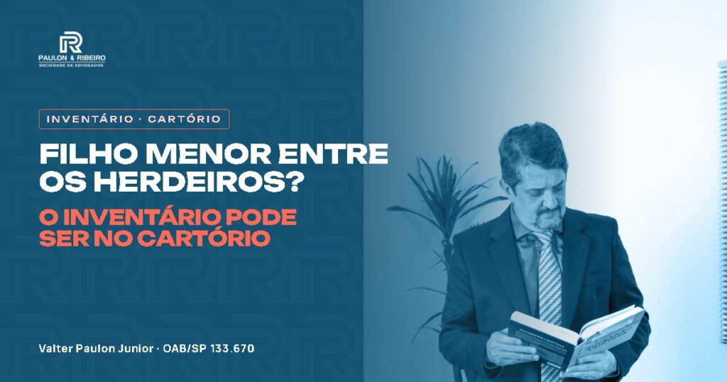 Filho menor entre os herdeiros? O inventário pode ser no cartório